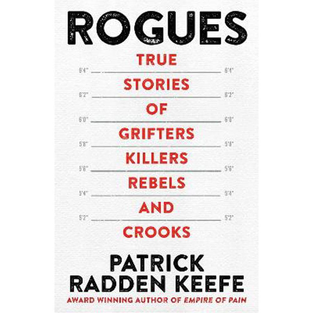 Rogues: True Stories of Grifters, Killers, Rebels and Crooks (Paperback) - Patrick Radden Keefe